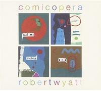 Wyatt, Robert - Comicopera
