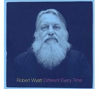 Robert Wyatt - Different Every Time