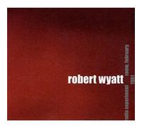 Wyatt, Robert - Radio Experimentrome: Feburuary 1981
