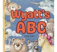 Wyatt's ABC: A Personalized Kids Book Just for Wyatt! Discover the ABCs of Self-Love with Animal Friends: A Personalized Children's Book Filled with ... Gift for Baby Showers, Holidays and Birthdays