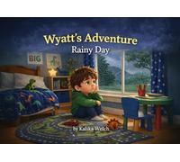 Wyatt's Adventure: Rainy day (Wyatt's adventure series)