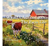 Wyatt's Adventures: The Farm Life