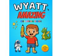 Wyatt's AMAZING coloring book: 30 coloring pages - Color Your Name Series