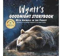 Wyatt's Goodnight Storybook with Animals in the Forest: A Personalized Bedtime Book for Wyatt | Plus: 20 Calming, Screen-Free Sleep Ideas