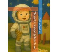 Wyatt's Space Adventure (Wyatt's Adventures)