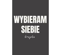 Wybieram Siebie. Kropka.: Planer Niedatowany na 365 Dni | Organizer do Planowania Celów, Nawyków i Priorytetów | Miękka Oprawa, 6x9 cali, 370 Stron
