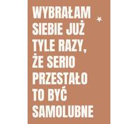 wybrałam siebie już tyle razy, że serio przestało to być samolubne: Niedatowany Planer na 365 Dni - Wdzięczność, Priorytety i Dobre Nawyki dla Kobiet