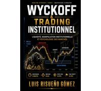 WYCKOFF & TRADING INSTITUTIONNEL: Liquidité, manipulation institutionnelle et psychologie des marchés