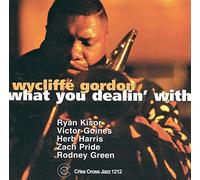 Wycliffe Gordon Quintet - What You Dealin' With