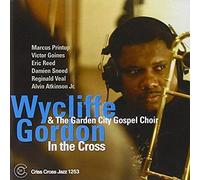 Wycliffe Gordon & The Garden City Gospel Choir - In the Cross