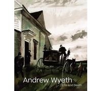 Wyeth, Andrew - Andrew Wyeth: Life and Death
