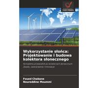 Wykorzystanie słońca: Projektowanie i budowa kolektora słonecznego: Kompletny przewodnik po kolektorach słonecznych: Zasady, zastosowania i innowacje: ... s¿onecznych: Zasady, zastosowania i innowacje