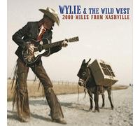 Wylie & the Wild West - 2000 Miles from Nashville