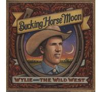 Wylie & The Wild West - Bucking Horse Moon