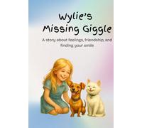 Wylie's Missing Giggle: A story about feelings, friendship, and finding your smile (Wylie’s Wisdom Books)