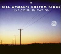 Wyman, Bill Rhythm Kings - Live Communication