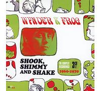 Wynder K. Frog - Shook, Shimmy And Shake: The Complete Recordings 1966-1970