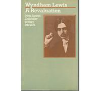 Wyndham Lewis: A Revaluation--New Essays