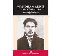 Wyndham Lewis and Modernism (Writers and their Work)
