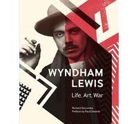 Wyndham Lewis: Life, Art, War