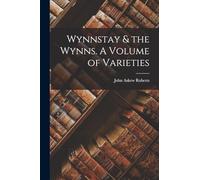 Wynnstay & the Wynns. A Volume of Varieties