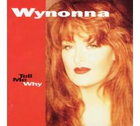 Wynonna Judd - Tell Me Why