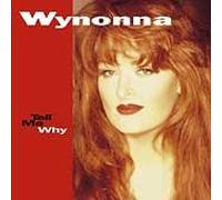 Wynonna - Tell Me Why