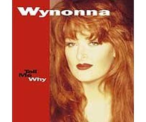Wynonna - Tell Me Why