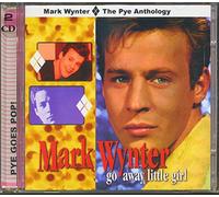 Wynter, Mark - Go Away Little Girl (The Pye Anthology)