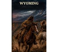 Wyoming: A Frontier Adventure of Hidden Trails, Hostile Pursuit, Wilderness Survival, and Courage in the American West