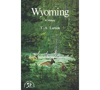 Wyoming: A History (Bicentennial & Historical Guide): A Bicentennial History (States and the Nation)