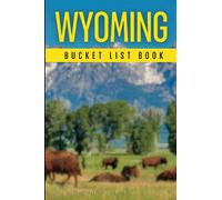 Wyoming Bucket List Book: A Guide to the Great Places to Visit