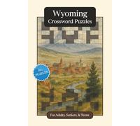 Wyoming Crossword Puzzles: Crossword Puzzles with Easy to Read Print about Wyoming, History, Geography and More | 6x9 inches, 120 pages | 50+ Puzzles ... Relaxation (U.S. States Crossword Puzzles)