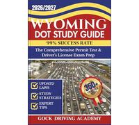 WYOMING DOT STUDY GUIDE: The Comprehensive Permit Test & Driver’s License Exam Prep with 350+ Questions and Answers, Updated Laws, and Study Strategies for 99% Success rate