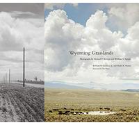 Wyoming Grasslands: Photographs by Michael P. Berman and William S. Sutton: 19 (The Charles M. Russell Center Series on Art and Photography of the American West)