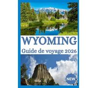 WYOMING GUIDE DE VOYAGE 2026
