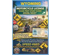 WYOMING MOTORCYCLE LICENSE EXAM PREP STUDY GUIDE 2026/2027: WYOMING MOTORCYCLE LICENSE & ROAD RULES MADE SIMPLE 2026-2027