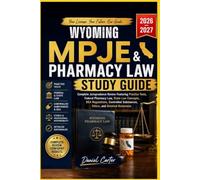 WYOMING MPJE AND PHARMACY LAW STUDY GUIDE: Complete Jurisprudence Review Featuring Practice Test, Fedral Pharmacy Law, State Law Concepts, DEA ... Substance, Ethics, and Detailed Rationale.