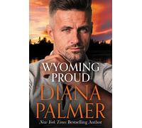 Wyoming Proud: The brand new heartwarming story of second chance romance from New York Times bestselling author, Diana Palmer. Perfect for fans of Elsie Silver