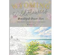 Wyoming Wildflowers: Beautiful, Fierce, Free