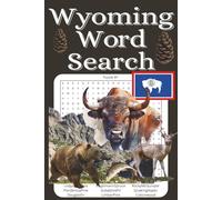 Wyoming word search: Word searches with easy to read print about Wyoming, Yellowstone, cities, landmarks, wildlife, US states, Northwest, and more | ... gift for vacations, holidays and free times