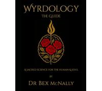 Wyrdology The Guide (2nd Edition): a Sacred Science for the Human and the Soul