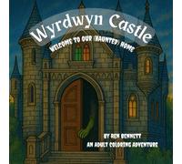 Wyrdwyn Castle: Welcome to our (Haunted) Home: A Gothic Haunted House Coloring Book for Adults with Creepy Castles, Spooky Rooms, Witches, Ghosts, and Eerie Fantasy Scenes