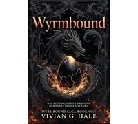 Wyrmbound: Her blood calls to dragons. Her heart defies a tyrant.: 1 (Wyrmbound Saga)