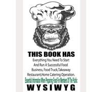 WYSIWYG Start A Food Business: Essential Information When Preparing Food For Members Of The Public (WYSIWYG Series From Gorilla Chef)