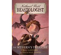 Wyvern's Treasure: Nathaniel Fludd, Beastologist, Book 3