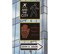 X and the City: Modeling Aspects of Urban Life