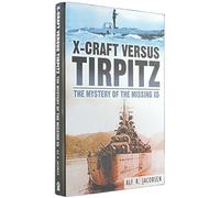 X-Craft Versus Tirpitz: The Mystery of the Missing X5