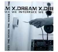 X Dream - We Interface - The Mixes