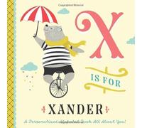 X is for Xander: A Personalized Alphabet Book All About You! (Personalized Children's Book)